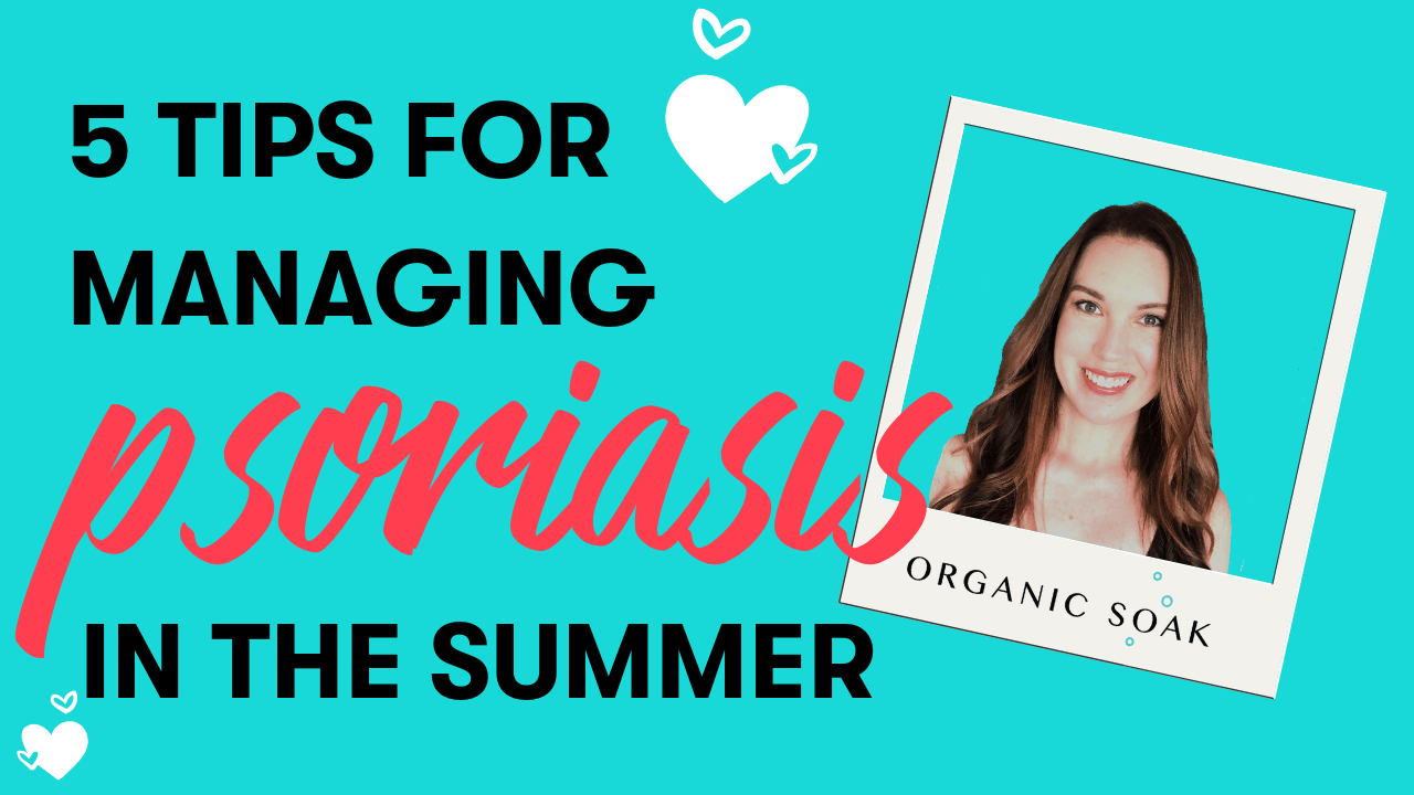 5 Tips for Managing Psoriasis in the Summer